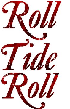 the words roll tide roll written in red ink