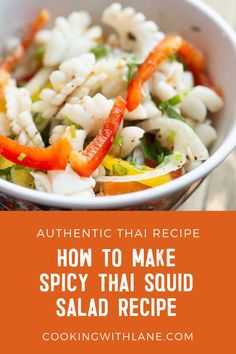 a white bowl filled with vegetables and text overlay reads authentic thai recipe how to make spicy thai salad recipe