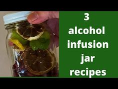 a person holding a jar filled with oranges and limes next to the words 3 alcohol infussion jar recipes