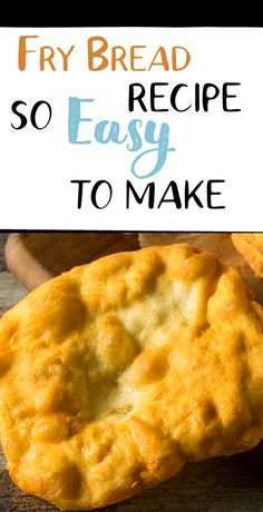 an easy to make fry bread recipe is shown with the words, so easy to make