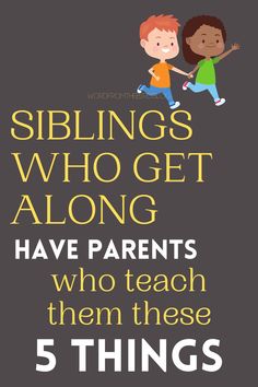 two children jumping up and down with the words siblings who get along have parents who teach them these 5 things