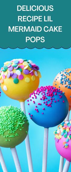 colorful cake pops with sprinkles on them and the words delicious recipe lil mermaid cake pops