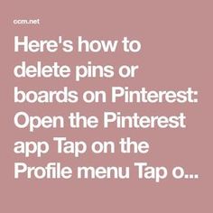 there's how to delete pins or boards on pinterest open the pinterest app tap on the profile menu tap tap o