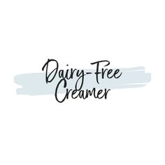 the words dairy - free creamer on a white background