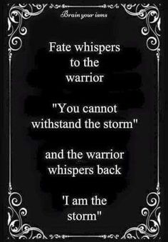 a poem written in black and white with the words fate whispers to the warrior, you cannot