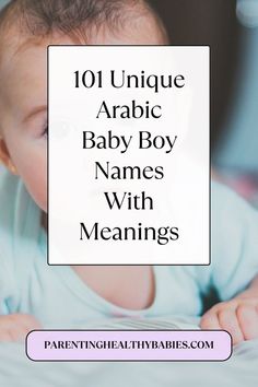 a baby with the words 101 unique arabic baby boy names with meanings