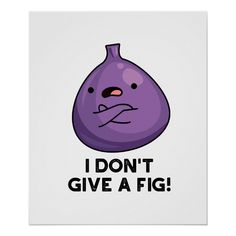 a purple onion saying i don't give a fig