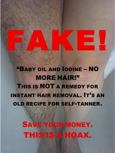 ATTENTION: This is a scam! It will not remove hair - Let's spread this around so people know. """1Tbsp of iodine 2% 1Cup of baby oil Rub your hairy area with the mixture and let set for only 5 minutes. Then gently wipe away with a damp cloth. Viola!!!! NO MORE HAIR!""" FAKE FAKE FAKE. Shaving Tips, Remove Hair, Diy Remedies, Body Hacks, Diy Beauty Hacks, Mommy Life, Old Recipes, Baby Oil