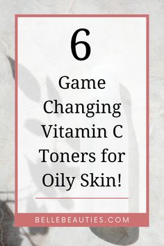 Oily skin got you down? These 6 vitamin C toners will change your skincare game. Discover your new favorites! #SkincareRoutine #OilySkin #VitaminC