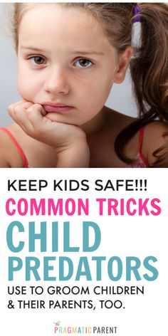 a girl with her hand on her chin and the words, keep kids safe common tricks child predators use to grow children & their parents too