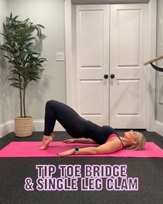 a woman doing a yoga pose on a pink mat with the words tip toe bridge and single leg claim