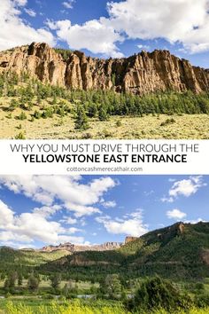 mountains and trees with the words, why you must drive through the yellowstone east entrance