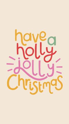 the words have a holly jolly christmas written in bright orange, pink and green colors