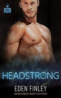 the cover for headstrong by eden finley, featuring a shirtless man