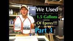 a man standing in front of a table with bottles on it and the words we used 1 5 gallons of epox part 3