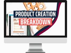 a computer screen with the words product creation breakdown on it's monitor screen