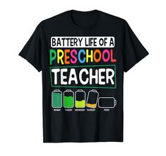 a black t - shirt with the words battery life of a preschool teacher on it