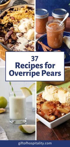 some desserts and drinks are shown with the words 37 recipes for overripe pears