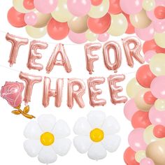 there are balloons that say tea for three with flowers and daisies in the background