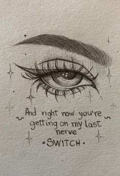 a drawing of an eye with the words and night now you're getting on my last