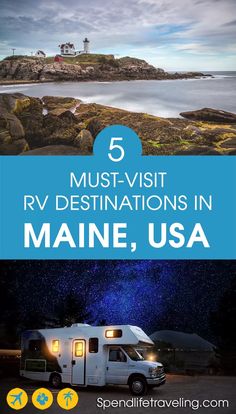 an rv parked in front of the ocean with text overlay reading 5 must - visit rv destinations in maine, usa