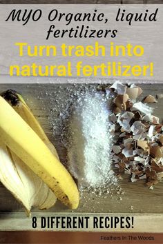 a banana sitting next to a pile of food on top of a wooden table with text overlay that reads, myo organic liquid fertiizers turn trash into natural forlizer