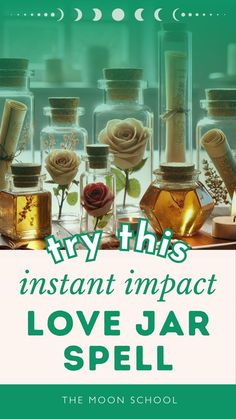 an advertisement for love jar spell, with roses in jars and the words try this instant impact