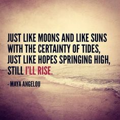 an image of the ocean with a quote on it that says just like moons and like suns with the certainity of tides, just like hopes spring high still i'll'll'll rise