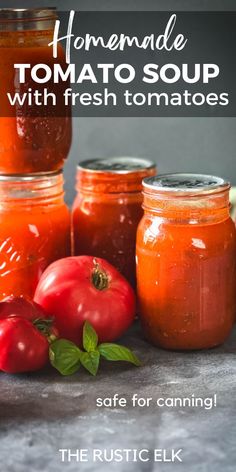 homemade tomato soup with fresh tomatoes in mason jars and the title reads, homemade tomato soup with fresh tomatoes safe for canning