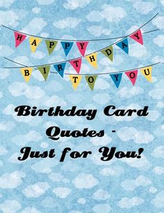 a birthday card that says, happy birthday card quotes just for you