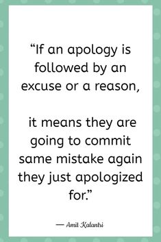 an image with the quote if an apoloy is followed by an excuse or reason, it means they are going to commit same