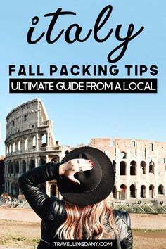 a woman wearing a black hat in front of the colossion with text overlay that reads italy fall packing tips ultimate guide from a local