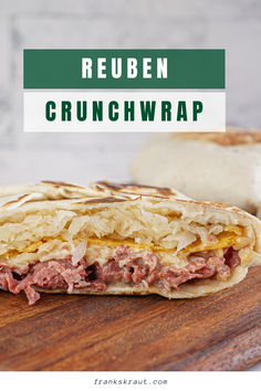 a close up of a sandwich on a cutting board with text overlay reading reuben crunchwrap