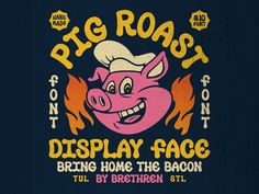 a t - shirt with a pig roast logo on the front, and words that say display face bring home the bacon