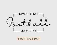 the livin'that football mom life svg file is shown in black and white