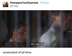 two men looking at each other through bars in front of a window with the caption, we might kiss