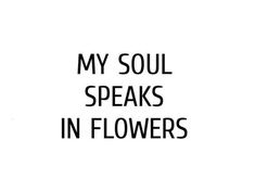 the words my soul speaks in flowers are black and white