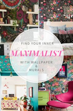 colorful wallpaper with the words find your inner maximusist with wallpaper murals