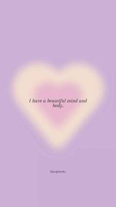 a pink heart with the words i have a beautiful mind and body