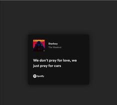 a black card with the words we don't pray for love, we just pray for cars