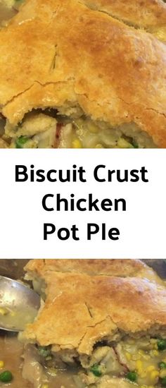 two pictures with the words biscuit crust chicken pot pie on top and in bottom