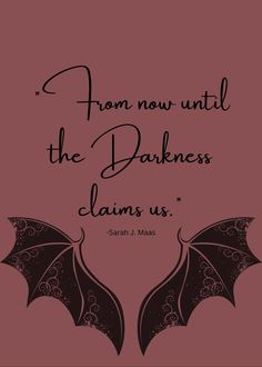 Popular Booktok Quotes, The Darkness Within Us, Fourth Wing Tattoo Quote, From Now Until The Darkness Claims Us, Quotes About Night, Fantasy Book Quotes, Sarah J Maas Quotes, Until The Darkness Claims Us