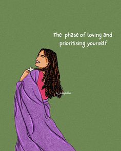 a drawing of a woman wrapped in a blanket with the words, the phase of loving and priorishing your self