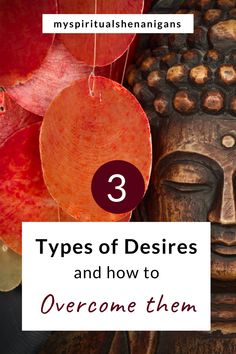 buddha statue with text that reads 3 types of desires and how to overcome them