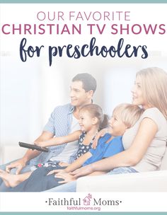 a family sitting on a couch with the text our favorite christian tv shows for preschoolers