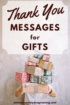 a person holding presents with the words thank you messages for gifts