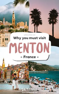 a collage of photos with the words, why you must visit menton - france