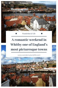 the city skyline with text overlaying it that reads, a romantic weekend in whitby one of england's most picturesque towns