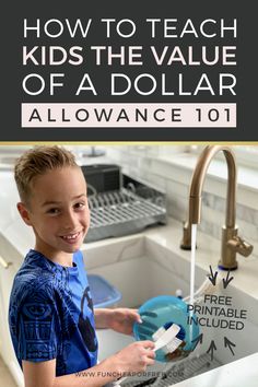 a young boy washing his hands in the kitchen sink with text overlay that reads how to teach kids the value of a dollar