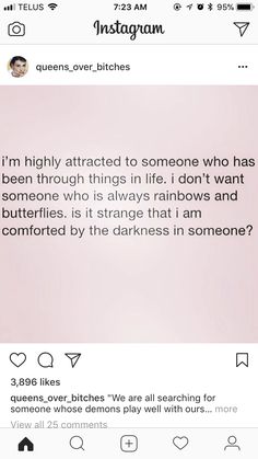 an instagram with the caption i'm highly attracted to someone who has been through things in life, i don't want someone who is always rainbows rainbows and butterflies